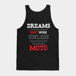 Dreams Don't Work Unless You Ride Moto Tank Top